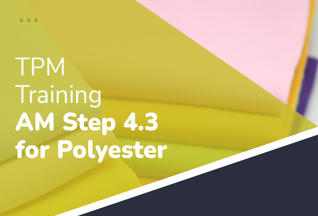 TPM Training - AM Step 4.3 for Polyester