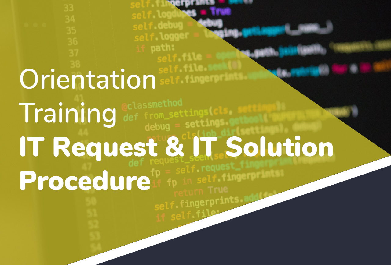 Orientation Training - IT Request & IT Solution Procedure