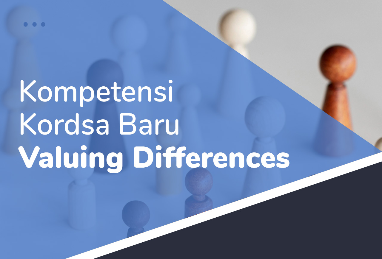 Kompetensi Kordsa Baru - 1. Valuing Differences